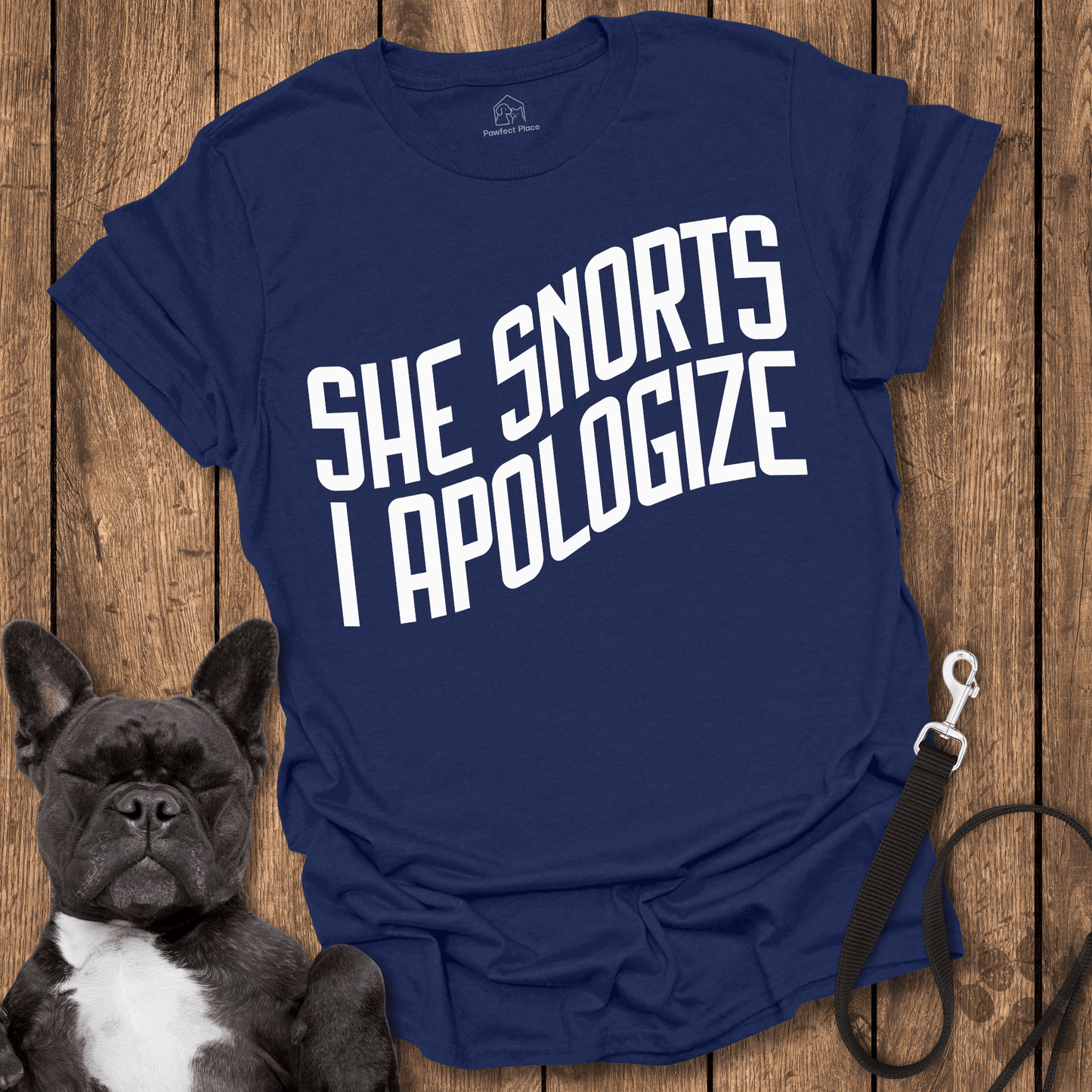 Frenchie T-Shirt, She Snorts, I Apologize - Dog Shirt