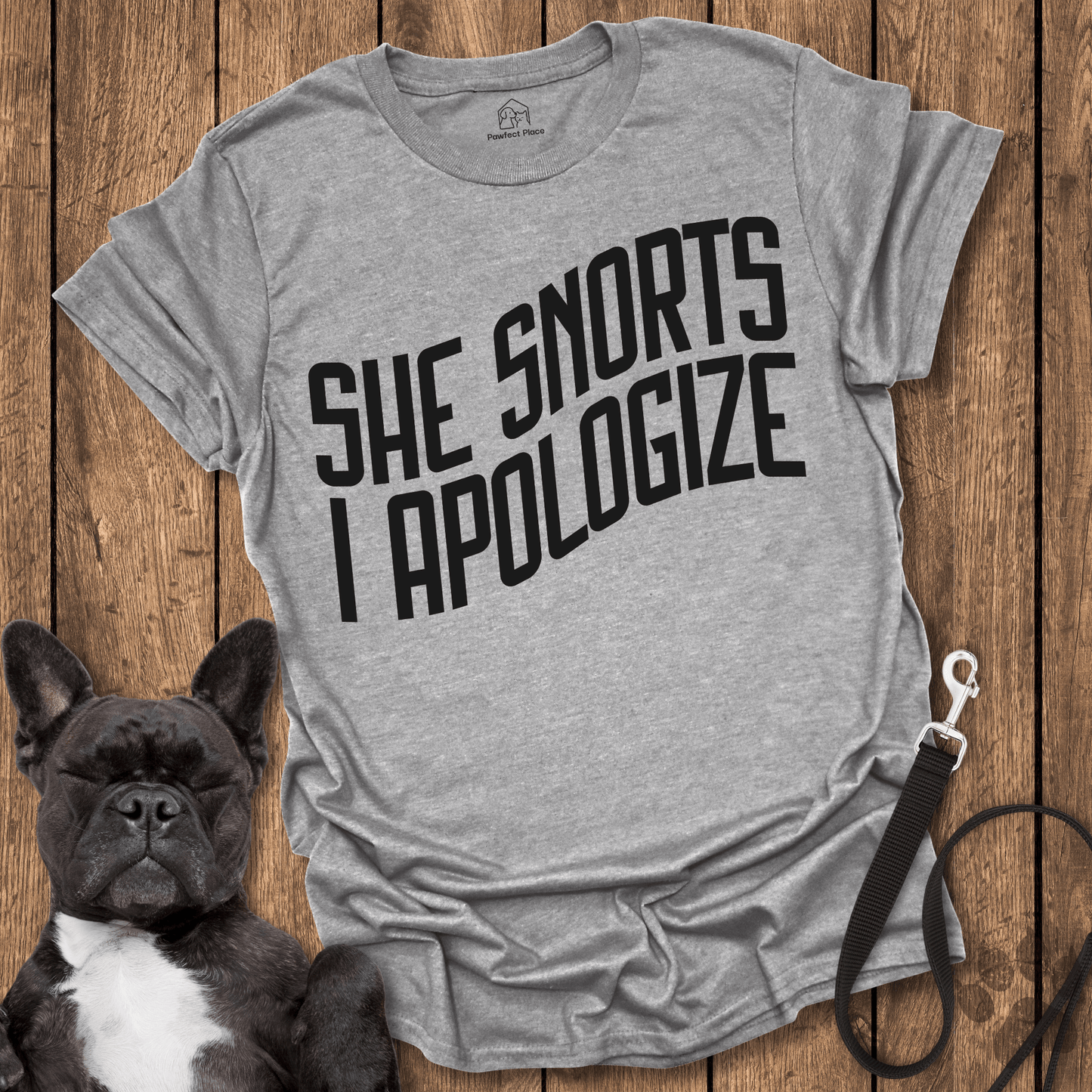 Frenchie T-Shirt, She Snorts, I Apologize - Dog Shirt