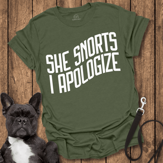 Frenchie T-Shirt, She Snorts, I Apologize - Dog Shirt