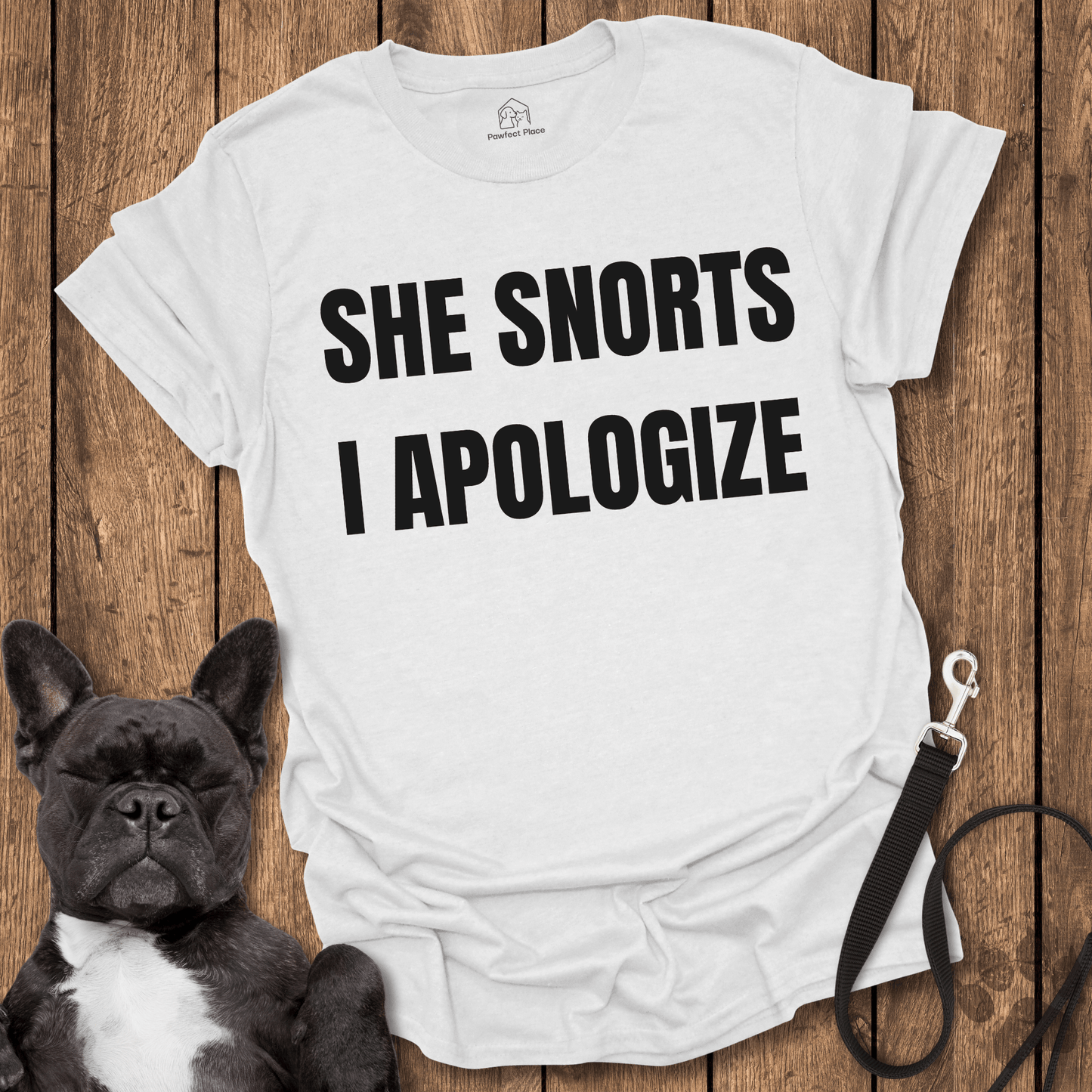 Frenchie T-Shirt, She Snorts, I Apologize - Dog Shirt