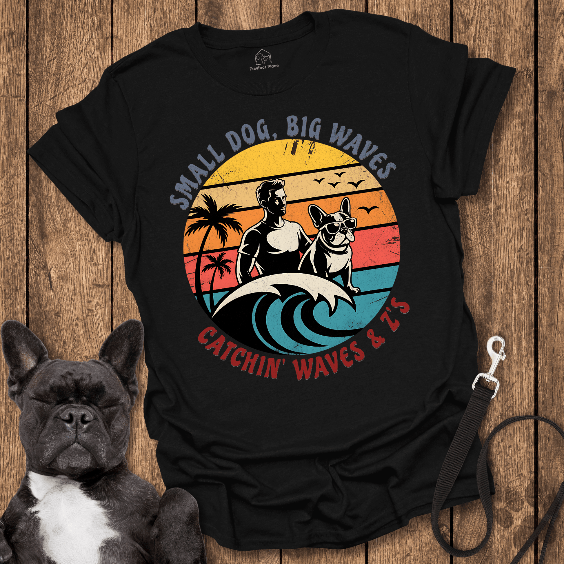 Frenchie T-Shirt, Small Dog Big Waves, Catching Those Z's - Dog Shirt