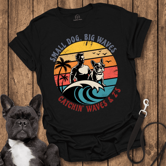 Frenchie T-Shirt, Small Dog Big Waves, Catching Those Z's - Dog Shirt