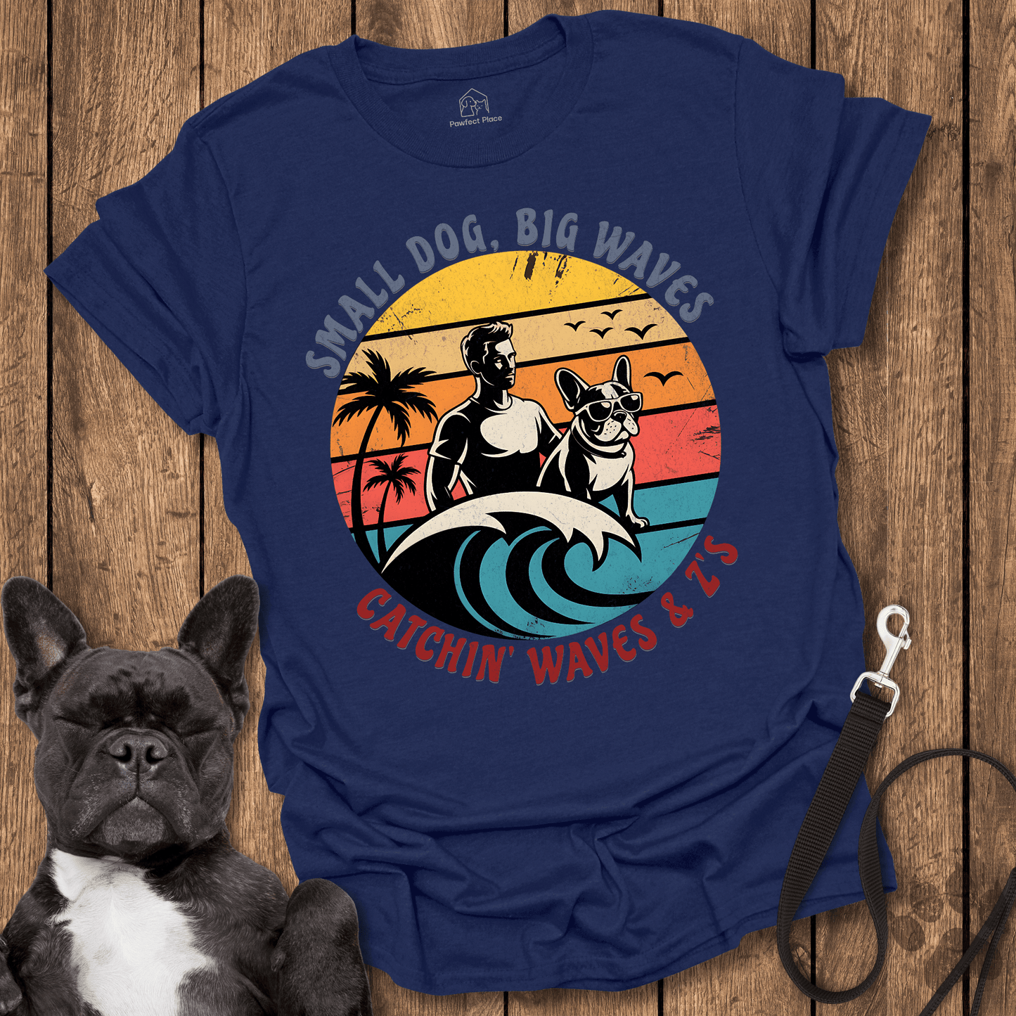 Frenchie T-Shirt, Small Dog Big Waves, Catching Those Z's - Dog Shirt