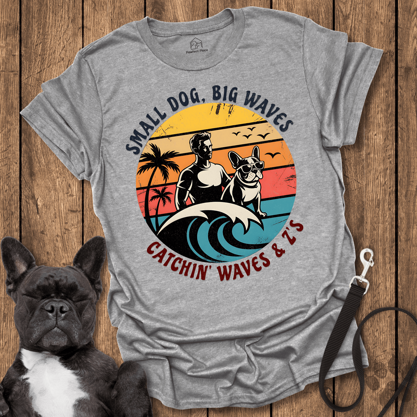Frenchie T-Shirt, Small Dog Big Waves, Catching Those Z's - Dog Shirt