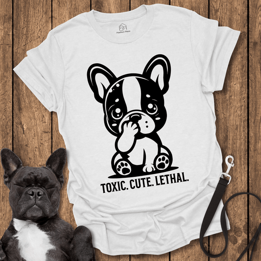 Frenchie T-Shirt, Toxic. Cute. Lethal - Dog Shirt