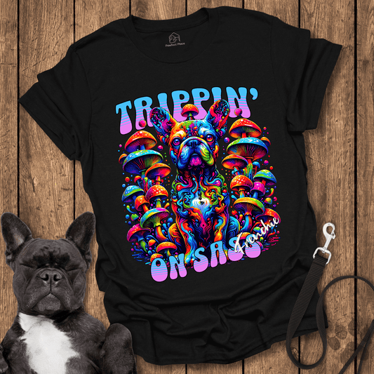 Frenchie T-Shirt, Trippin' On Sass - Dog Shirt