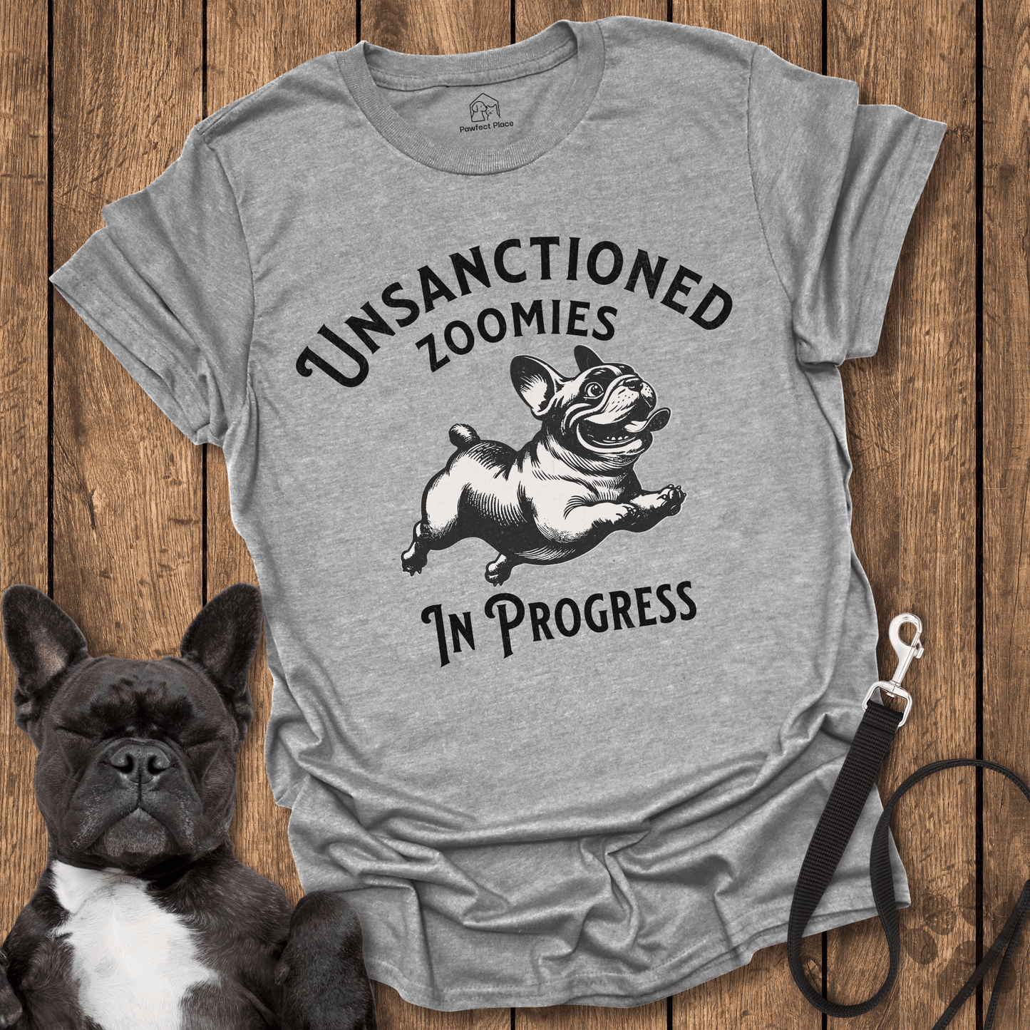 Unsanctioned Zoomies In Progress - Frenchie Tee - PawfectPlace