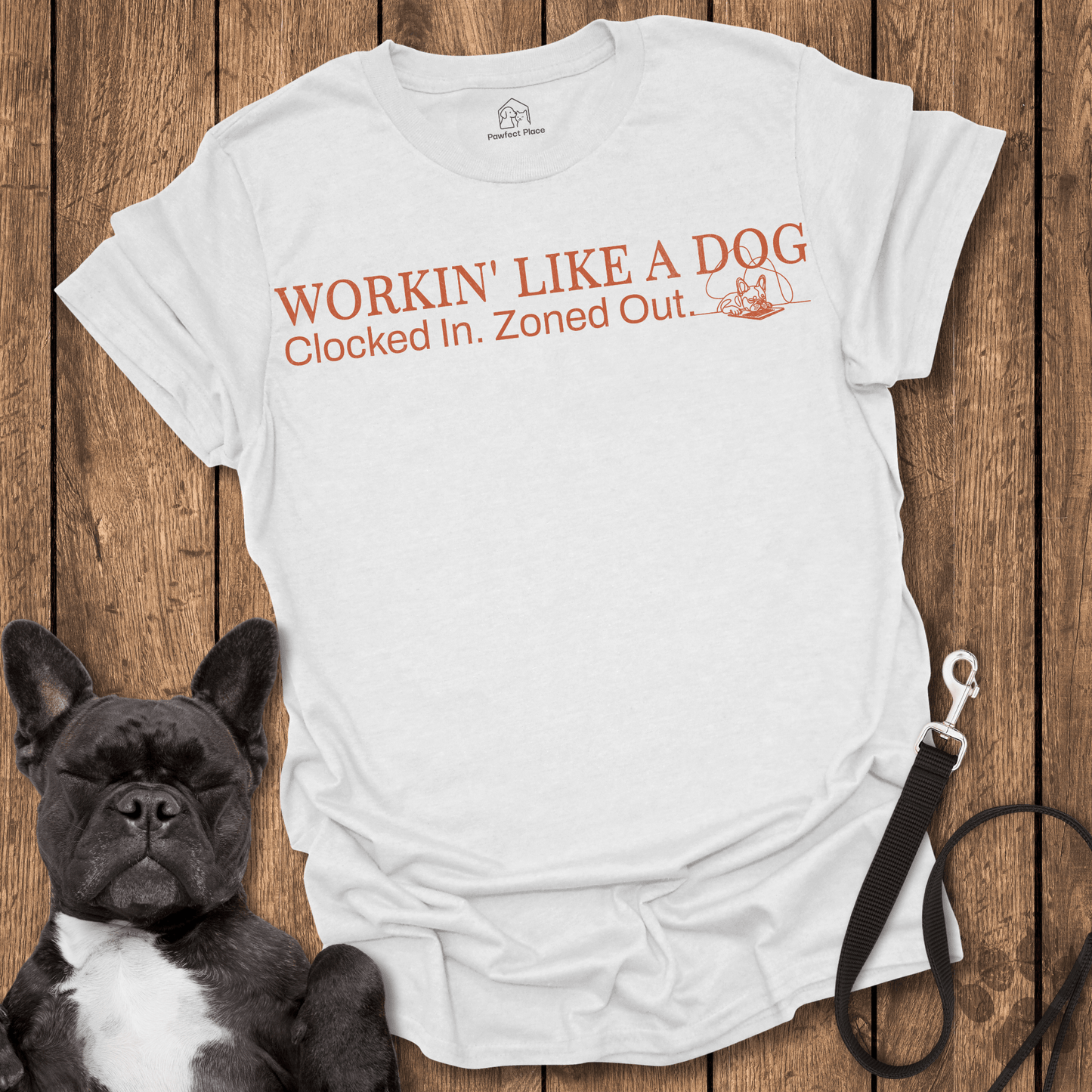 Frenchie T-Shirt, Workin' Like A Dog - Dog Shirt