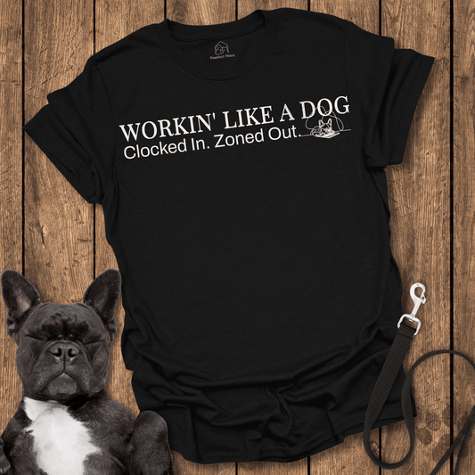Frenchie T-Shirt, Workin' Like A Dog - Dog Shirt