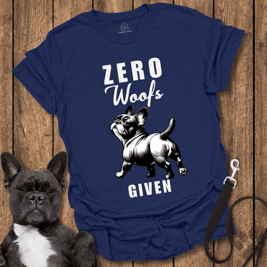 Frenchie T-Shirt, Zero Woofs Given - Dog Shirt