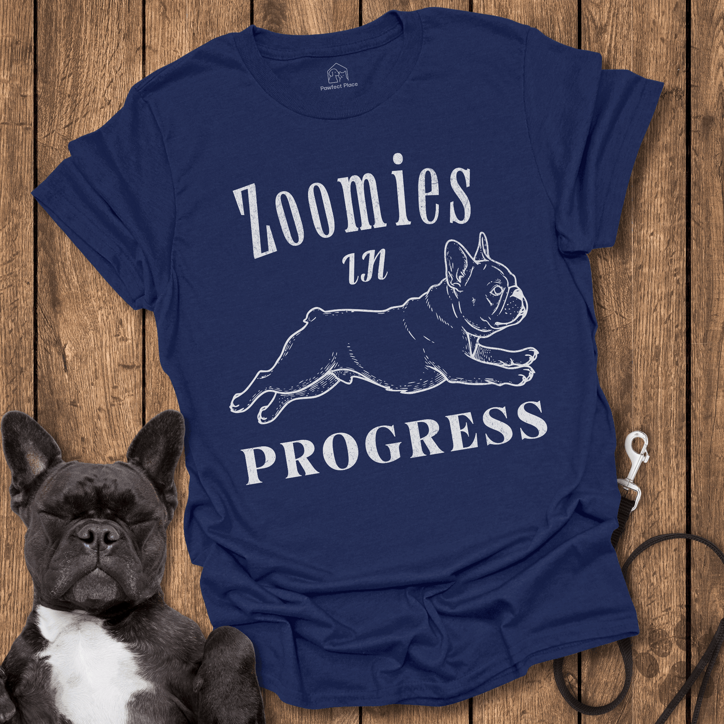 Zoomies In Progress - Frenchie Tee - PawfectPlace