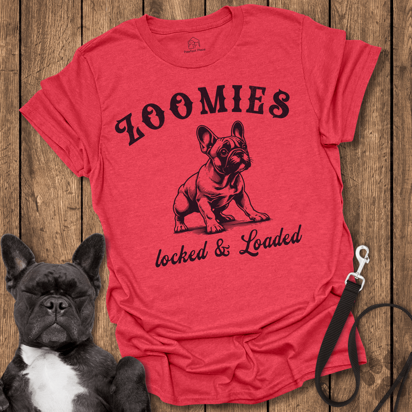 Zoomies Locked And Loaded - Frenchie Tee - PawfectPlace